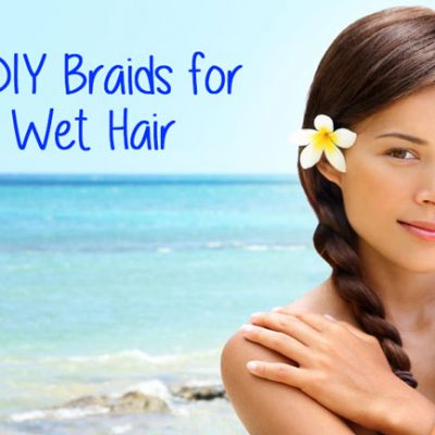 5 Braids for Wet Hair