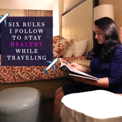 Six rules I follow to stay healthy while traveling by travel blogger My Beauty Bunny