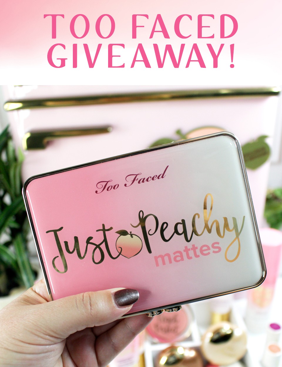 Too Faced Just Peachy Giveaway